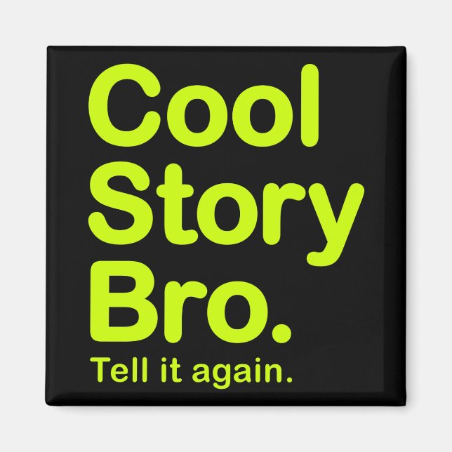 Cool Story Bro. Magnet (Front)