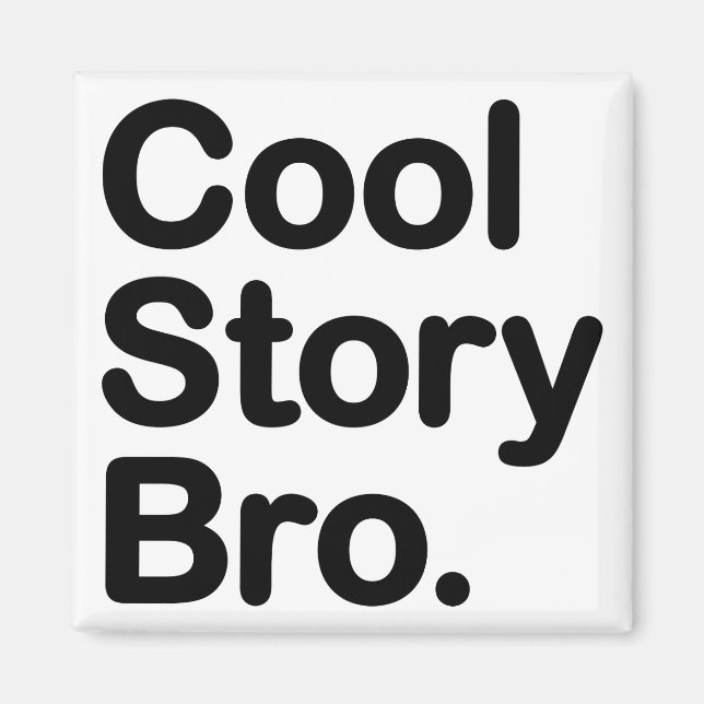 Cool Story Bro. Magnet (Front)