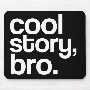 cool story, bro. mousepad