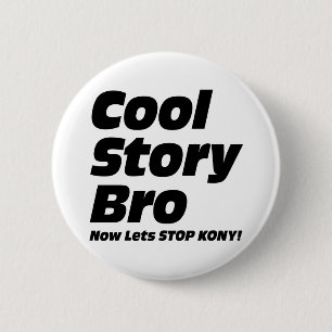 Cool Story Bro - Now Lets Stop Kony 6 Cm Round Badge