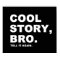 Cool Story Bro