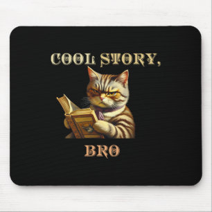Cool Story Bro Sarcastic Cat Funny Men Women Kid  Mouse Mat
