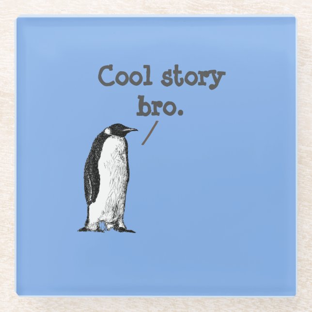 "Cool story bro" Silly Penguin Glass Coaster (Front)