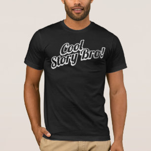 Cool Story Bro! T-Shirt