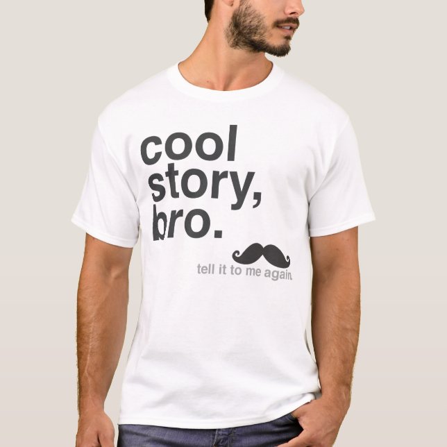 Cool Story, Bro. T-Shirt (Front)