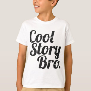 Cool Story Bro. T-Shirt