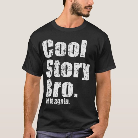 Cool Story Bro t shirt