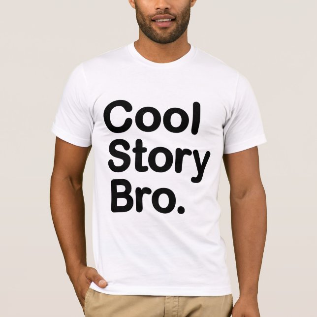 Cool Story Bro. T-Shirt (Front)