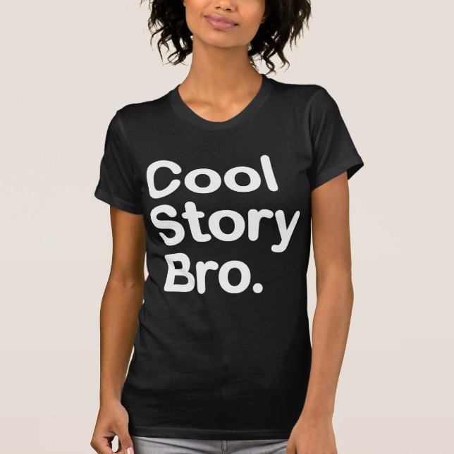 Cool Story Bro. T-Shirt (Front)