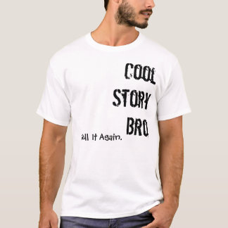 Cool story bro t shirt