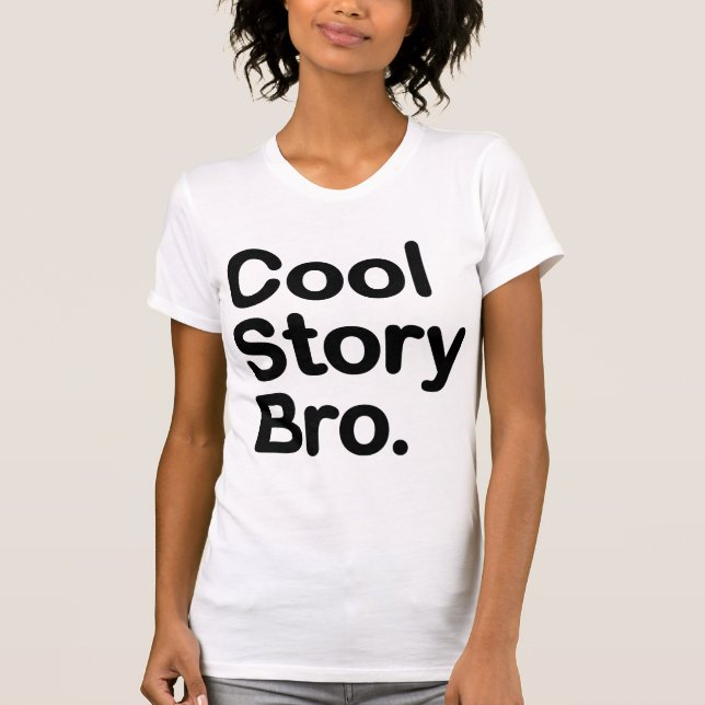 Cool Story Bro. T-Shirt (Front)
