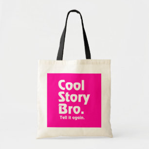 Cool Story Bro. Tell it again.3 Tote Bag