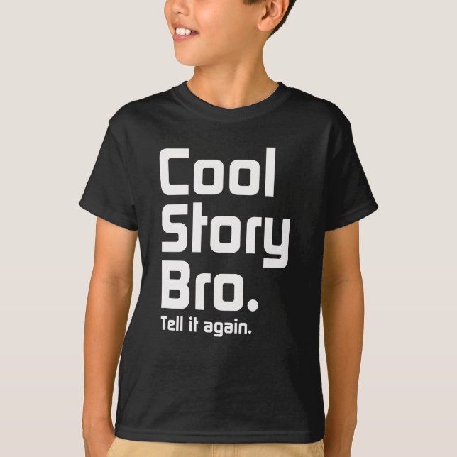 Cool Story Bro. Tell it again. 5 T-Shirt (Front)