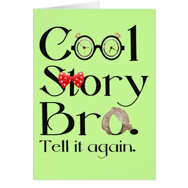 Cool Story Bro. Tell it again. 7 (Front)