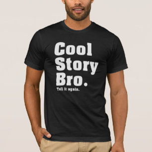 Cool Story Bro. Tell it again. (aaBT) T-Shirt