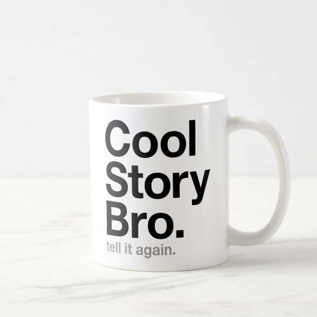 cool story bro. tell it again. coffee mug (Right)