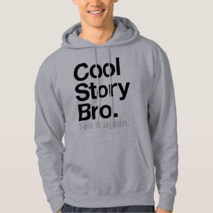 Cool Story Bro. Tell it again Hoodie