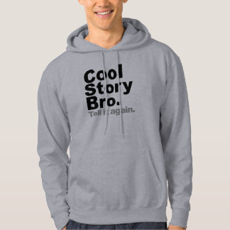 Cool Story Bro. Tell it again Hoodie