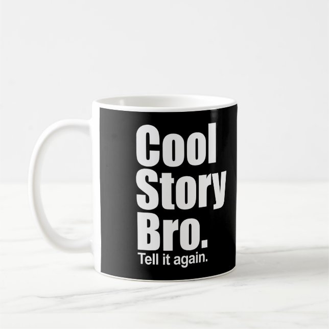 Cool Story Bro. Tell it again. Mug (Left)