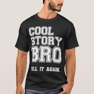 cool story bro tell it again shirt