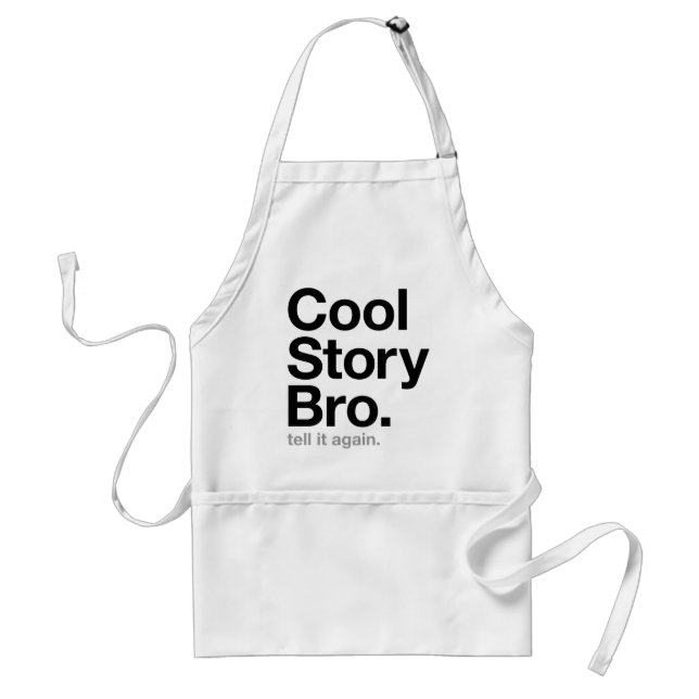 cool story bro. tell it again. standard apron (Front)