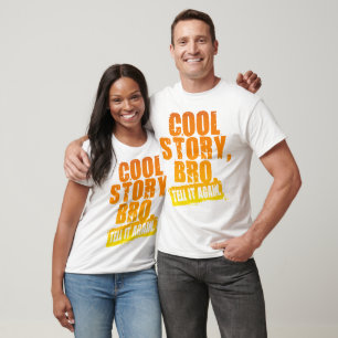 COOL STORY BRO TELL IT AGAIN T-Shirt