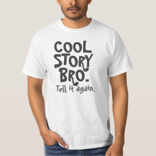 Cool Story Bro, Tell it again T-Shirt