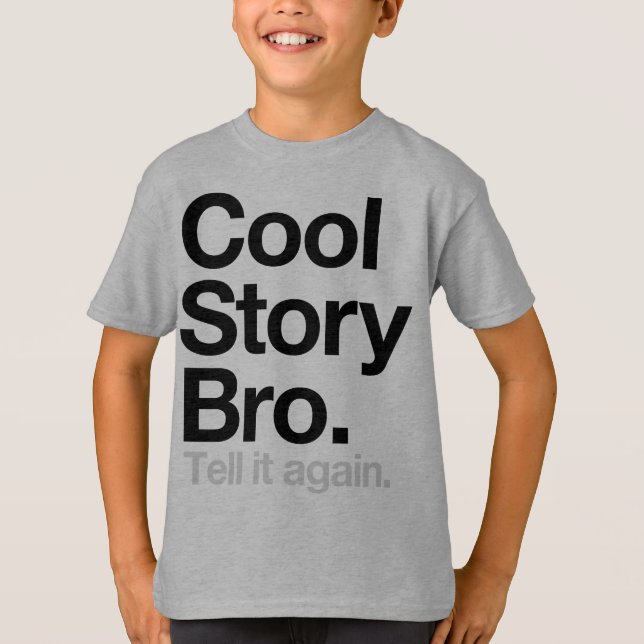 Cool Story Bro. Tell it again T-Shirt (Front)