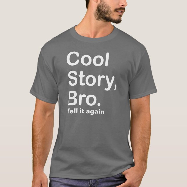 Cool Story Bro, Tell it again T-Shirt (Front)