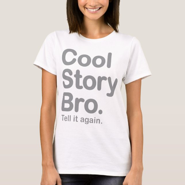 Cool Story Bro. Tell it Again T-Shirt (Front)