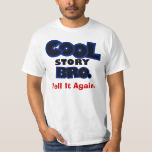 Cool Story Bro Tell It Again Tee Shirt
