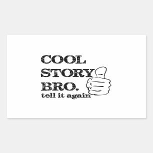 Cool story bro tell it again thumbs up rectangular sticker