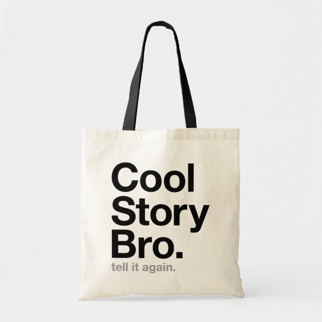 cool story bro. tell it again. tote bag (Front)