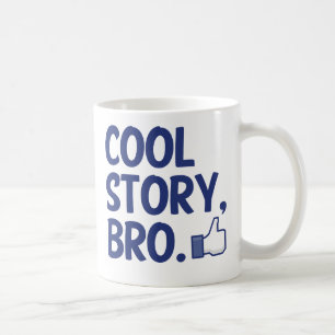 COOL STORY BRO THUMBS UP! I LIKE THIS! COFFEE MUG