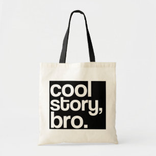 cool story, bro. tote bag