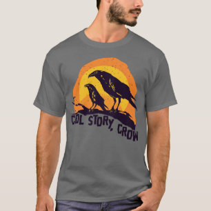 Cool Story Crow Funny Halloween T-Shirt