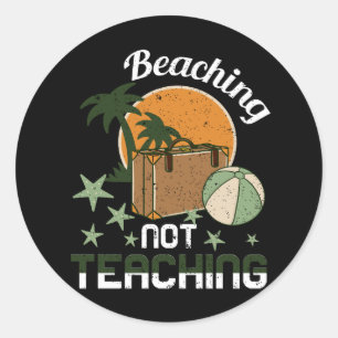 Cool Summer Vacation Teacher Beaching Not Teaching Classic Round Sticker