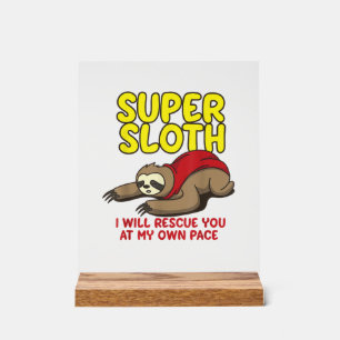 Cool Super Sloth I Will Rescue You At My Own Pace Acrylic Sign