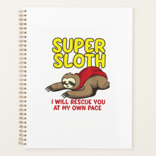 Cool Super Sloth I Will Rescue You At My Own Pace Planner