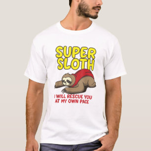 Cool Super Sloth I Will Rescue You At My Own Pace  T-Shirt