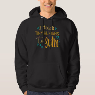cool swim coach I teach tiny humans to swim swimmi Hoodie