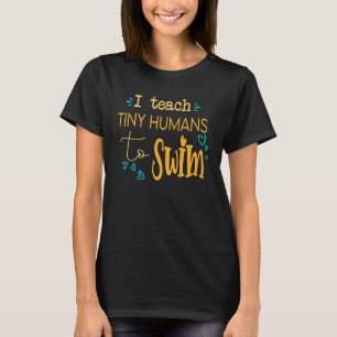 Cool Swim Coach I Teach Tiny Humans To Swim Swimmi T-Shirt