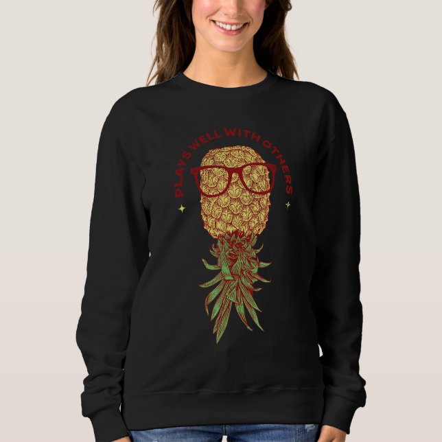 Cool Swinger Pineapple Upside Down   Plays Well Wi Sweatshirt (Front)