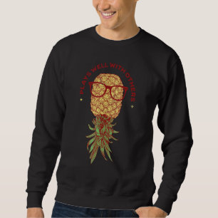Cool Swinger Pineapple Upside Down Plays Well Wi Sweatshirt