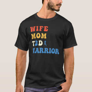 Cool T2D Warrior Type 2 Diabetes Mum Wife Diabetes T-Shirt