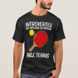 Cool Table Tennis For Men Women Ping Pong Sport Pl T-Shirt