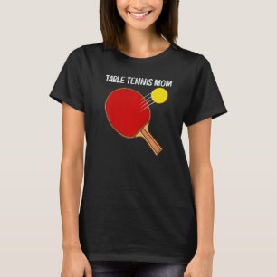 Cool Table Tennis For Mum Mother Ping Pong Sport P T-Shirt