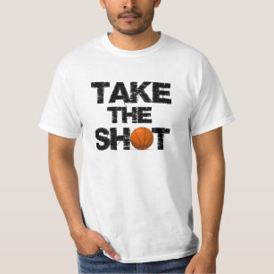 Cool Take the Shot Quote Basketball T-Shirt