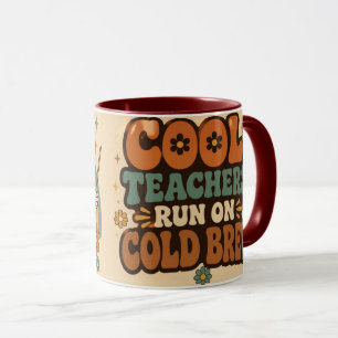 Cool Teachers Run on Cold Brew Coffee Teacher Mug