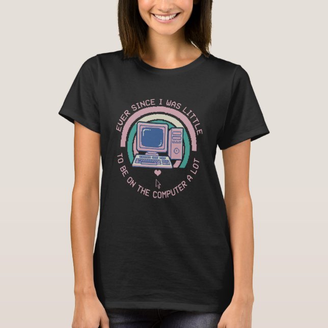 Cool Tech Lover Shirt Ever Since I Was Little  (Front)